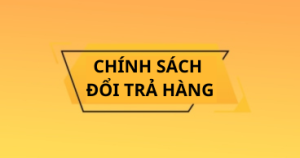 CHÍNH SÁCH ĐỔI TRẢ